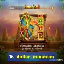 15 dollar minimum deposit online casino