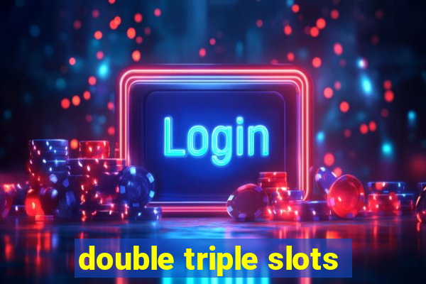 double triple slots