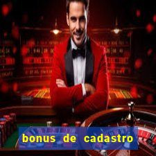 bonus de cadastro sem dep贸sito