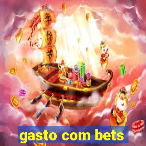 gasto com bets