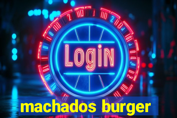 machados burger