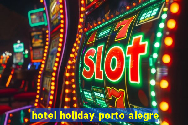 hotel holiday porto alegre