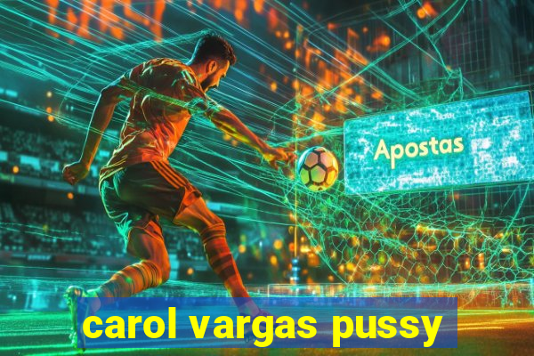 carol vargas pussy