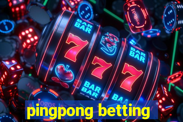 pingpong betting