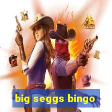 big seggs bingo