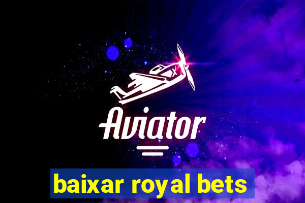 baixar royal bets