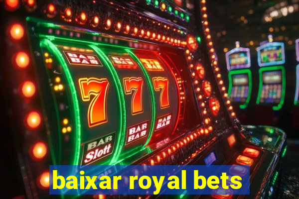 baixar royal bets