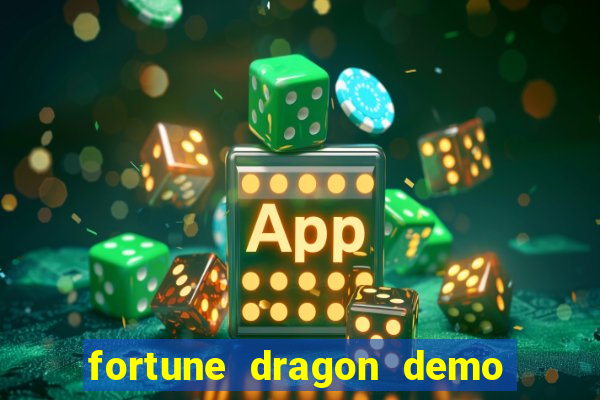 fortune dragon demo aposta de 500