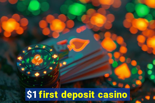 $1 first deposit casino