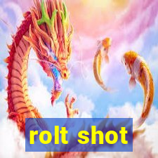 rolt shot