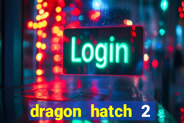 dragon hatch 2 slot png