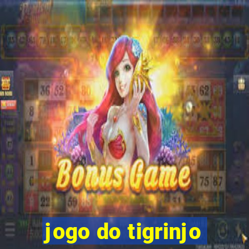 jogo do tigrinjo