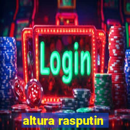 altura rasputin