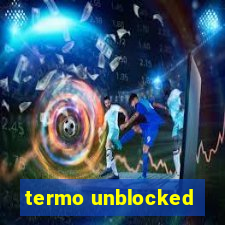 termo unblocked