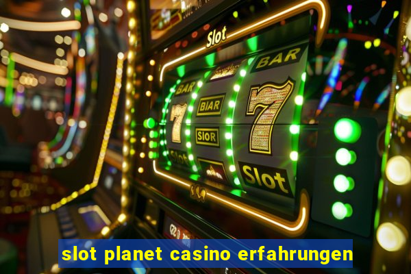 slot planet casino erfahrungen