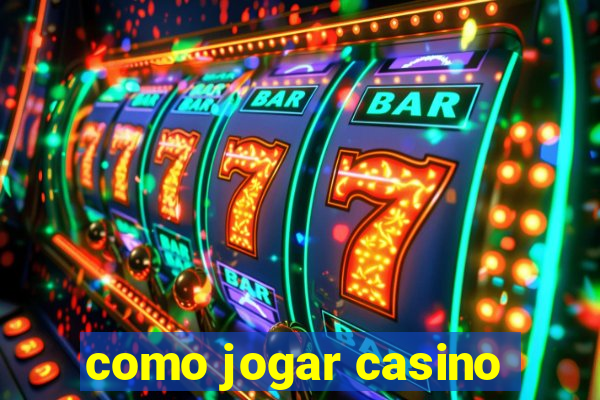 como jogar casino