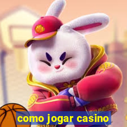 como jogar casino