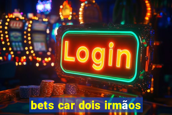 bets car dois irmãos