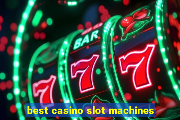 best casino slot machines