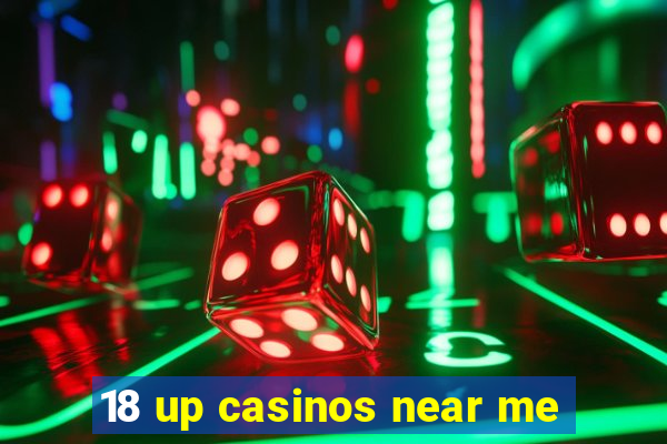 18 up casinos near me