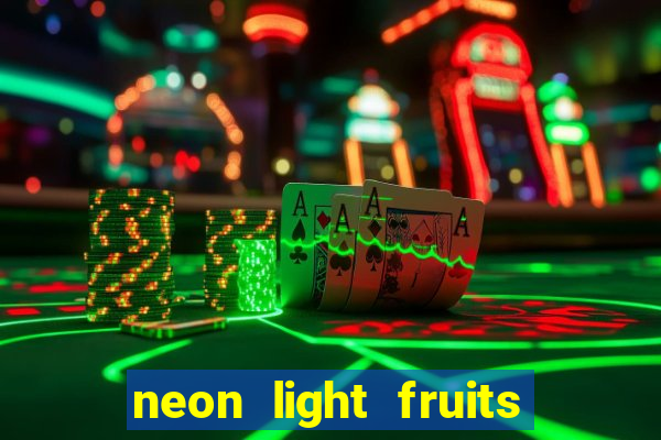 neon light fruits slot online