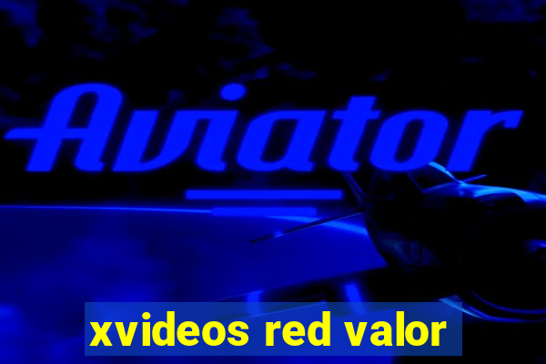 xvideos red valor