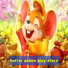 better anime play store