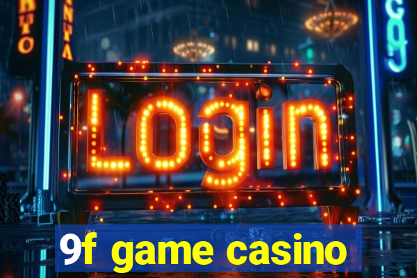 9f game casino