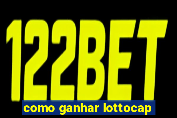 como ganhar lottocap