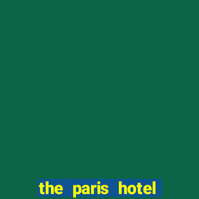 the paris hotel and casino