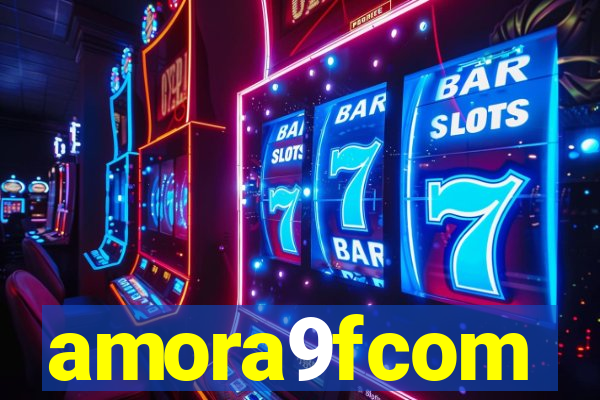 amora9fcom