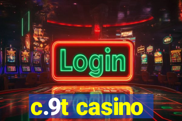 c.9t casino