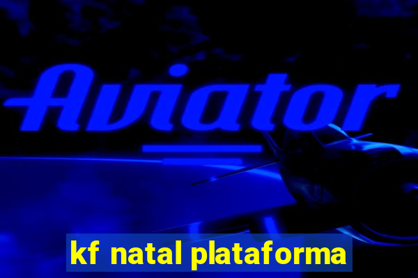 kf natal plataforma