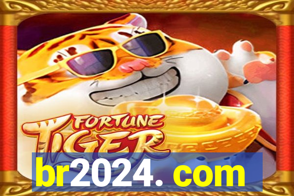 br2024. com