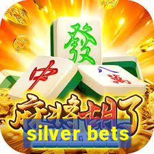 silver bets