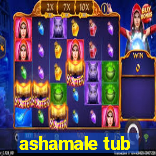 ashamale tub