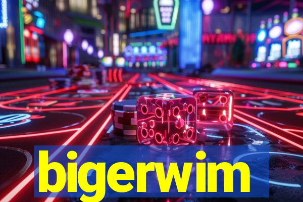 bigerwim