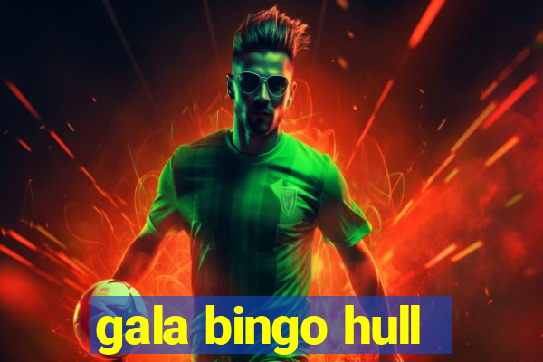 gala bingo hull