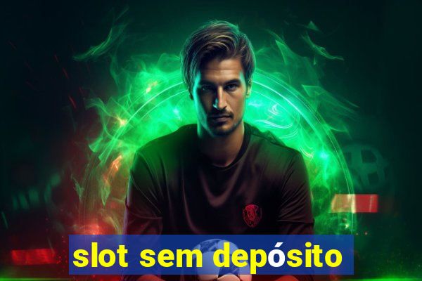 slot sem depósito