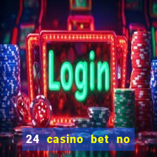 24 casino bet no deposit bonus