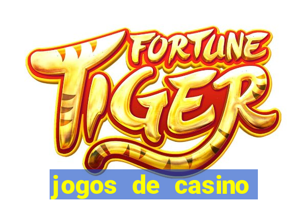 jogos de casino que da bonus no cadastro