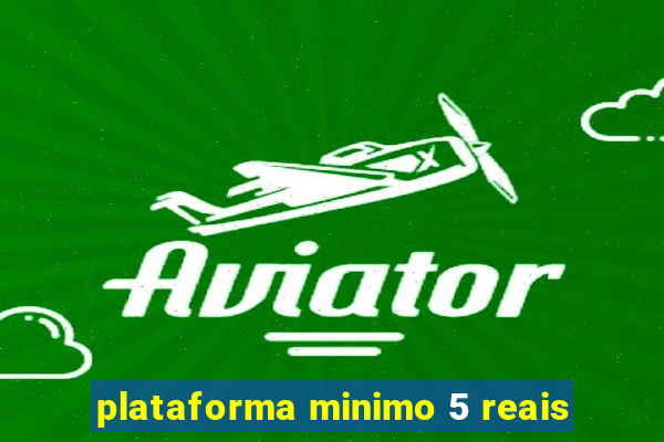 plataforma minimo 5 reais