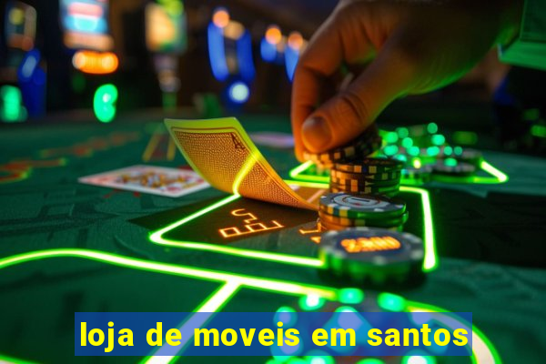 loja de moveis em santos