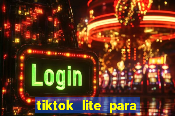 tiktok lite para ganhar dinheiro