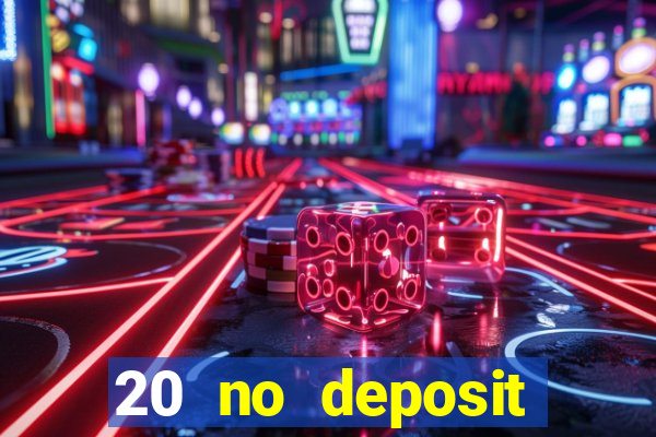 20 no deposit casino bonus