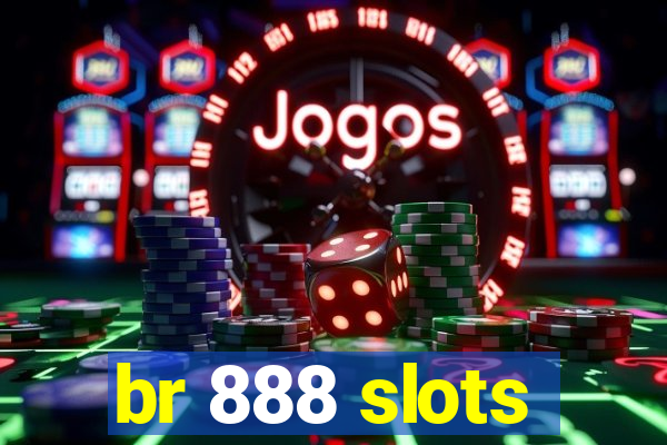 br 888 slots