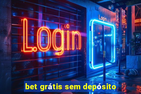 bet grátis sem depósito