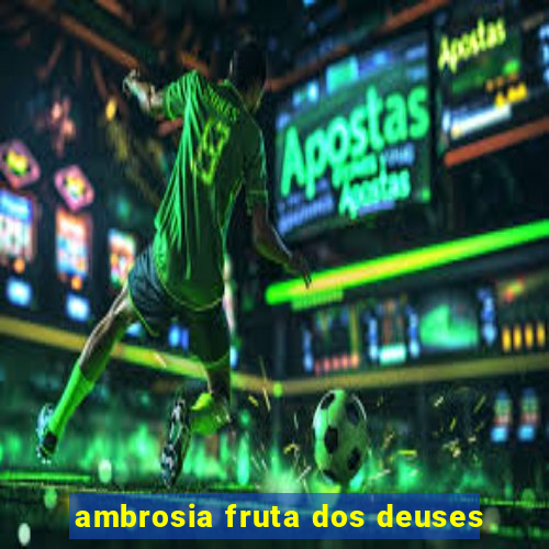 ambrosia fruta dos deuses