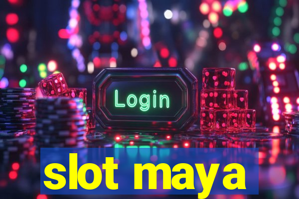 slot maya