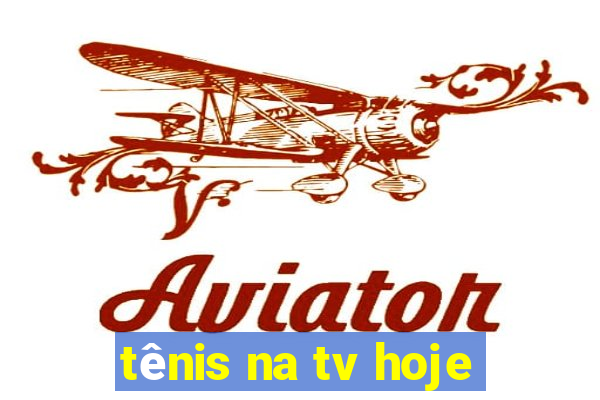 tênis na tv hoje